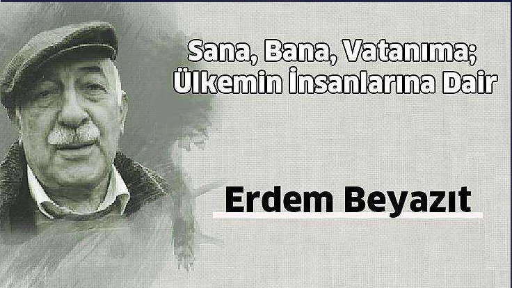 Erdem Bayazıt I Ülkemin Güzel İnsanları – Şiir