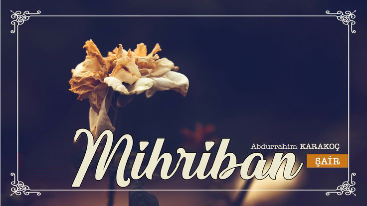 Mihriban – Abdurrahim Karakoç / Şiir