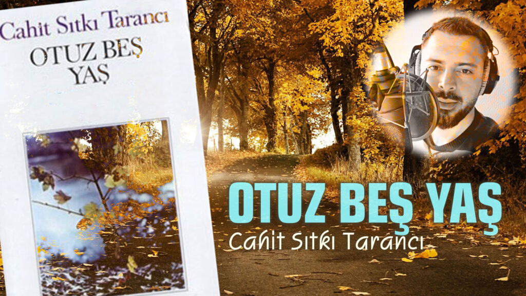 Otuz Beş Yaş – Cahit Sıtkı Tarancı / Şiir