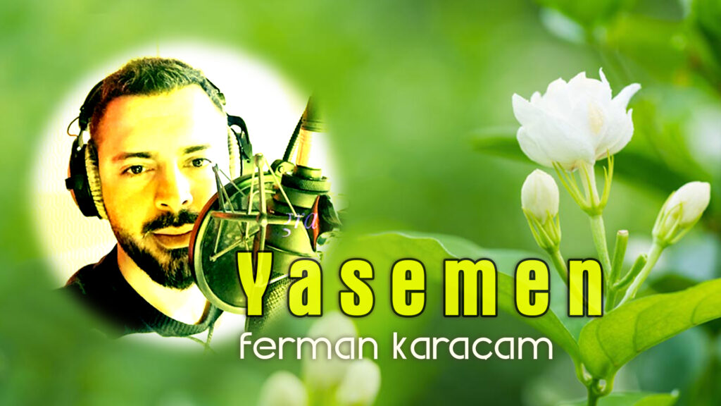 Yasemen – Ferman Karaçam / Şiir
