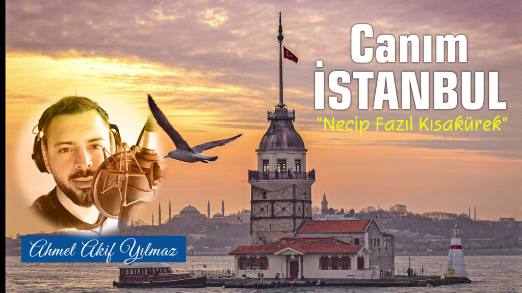 Canım İstanbul | Necip Fazıl Kısakürek / Şiir