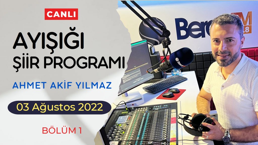 Ayışığı Şiirleri | Ahmet Akif Yılmaz – Bölüm 1 | 03 Ağustos 2022