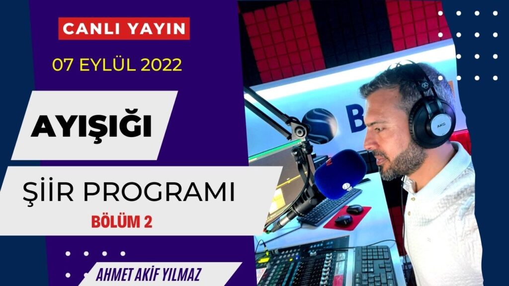 Ayışığı Şiirleri | Ahmet Akif Yılmaz – Bölüm 2  | 07 Eylül 2022