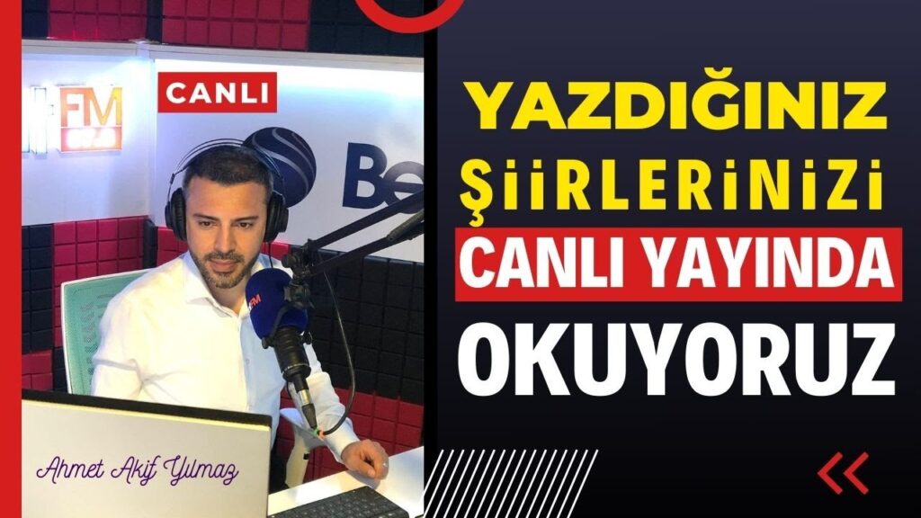 Yazdığınız Şiirlerinizi Canlı Yayında Okuyoruz – Ahmet Akif Yılmaz
