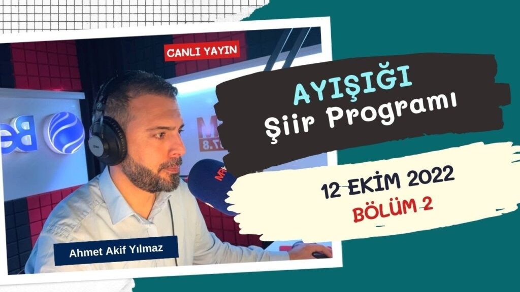 Ayışığı Şiirleri | Ahmet Akif Yılmaz – Bölüm 2 – CANLI YAYIN – 12 Ekim 2022