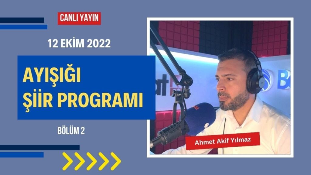 Ayışığı Şiirleri | Ahmet Akif Yılmaz – Bölüm 2 – CANLI YAYIN 19 Ekim 2022