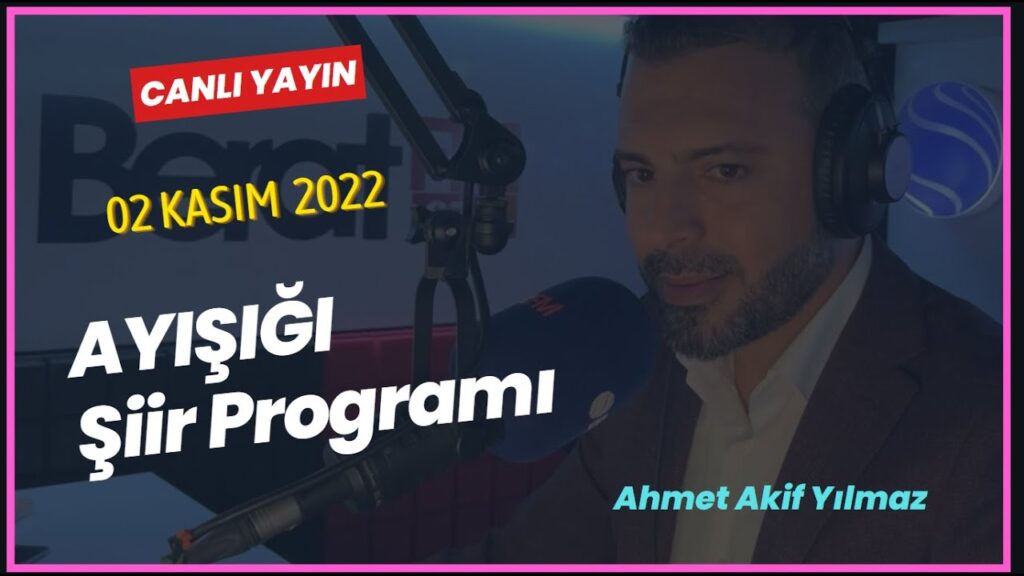 Ayışığı Şiirleri | Ahmet Akif Yılmaz – Tek Bölüm – CANLI YAYIN – 02 Kasım 2022 Çarşamba