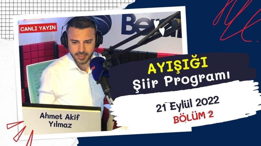 Ayışığı Şiirleri | Ahmet Akif Yılmaz – Bölüm 2 – CANLI YAYIN – 21 Eylül 2022