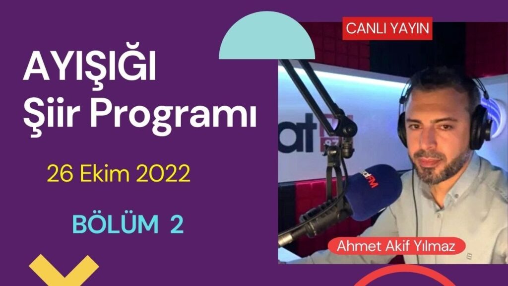 Ayışığı Şiirleri | Ahmet Akif Yılmaz – Bölüm 2 – CANLI YAYIN 26 Ekim 2022