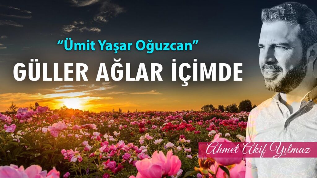 Güller Ağlar İçimde | Ümit Yaşar Oğuzcan / Şiir