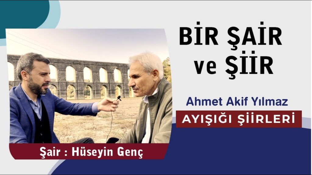 Bir Şair ve Şiir – Ahmet Akif Yılmaz Ayışığı Şiirleri