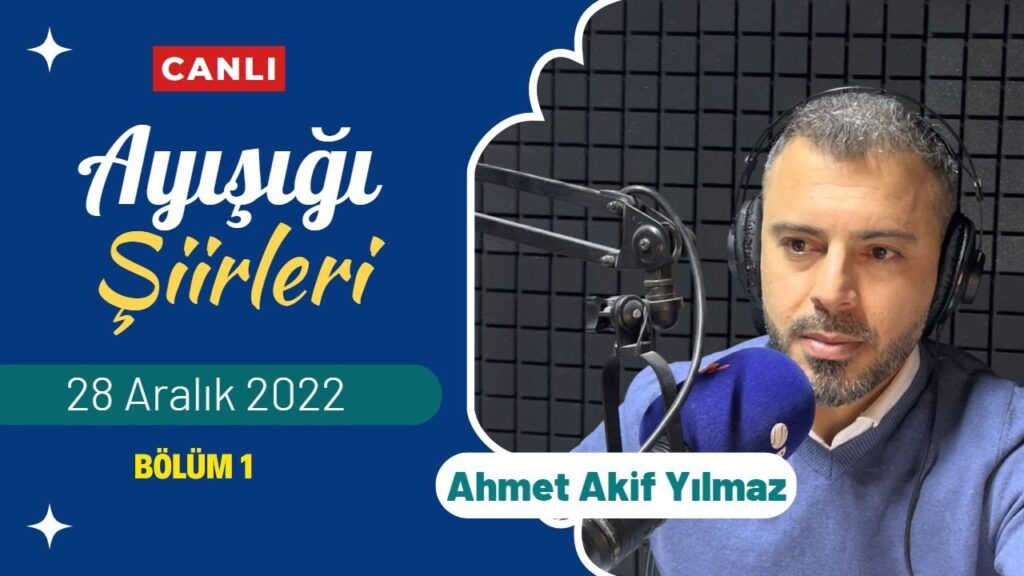 Ayışığı Şiirleri | Ahmet Akif Yılmaz – Bölüm 1 – 28 Aralık 2022 – CANLI YAYIN