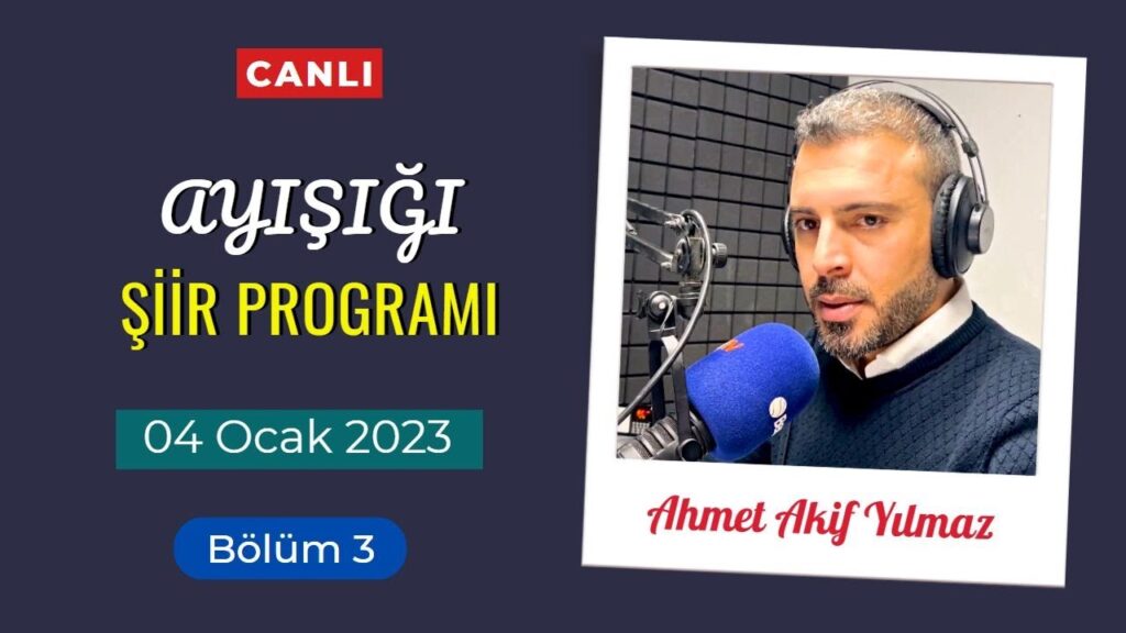 Ayışığı Şiirleri | Ahmet Akif Yılmaz – Bölüm 3 – 04 Ocak 2023 – CANLI YAYIN