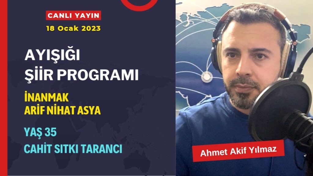 Otuz Beş Yaş | Cahit Sıtkı Tarancı – İnanmak | Arif Nihat Asya